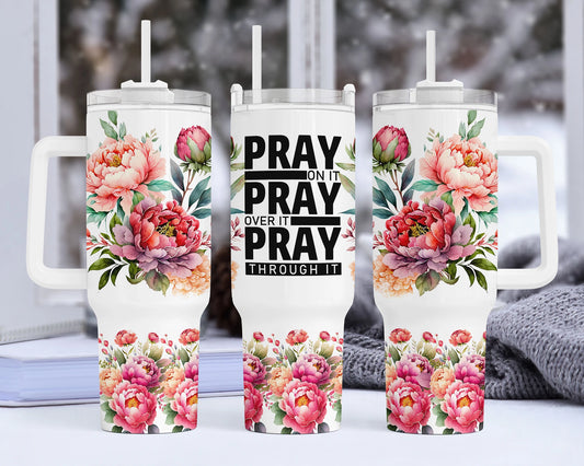 Pray, Pray, Pray Quencher 40 oz Stainless Steel Tumbler